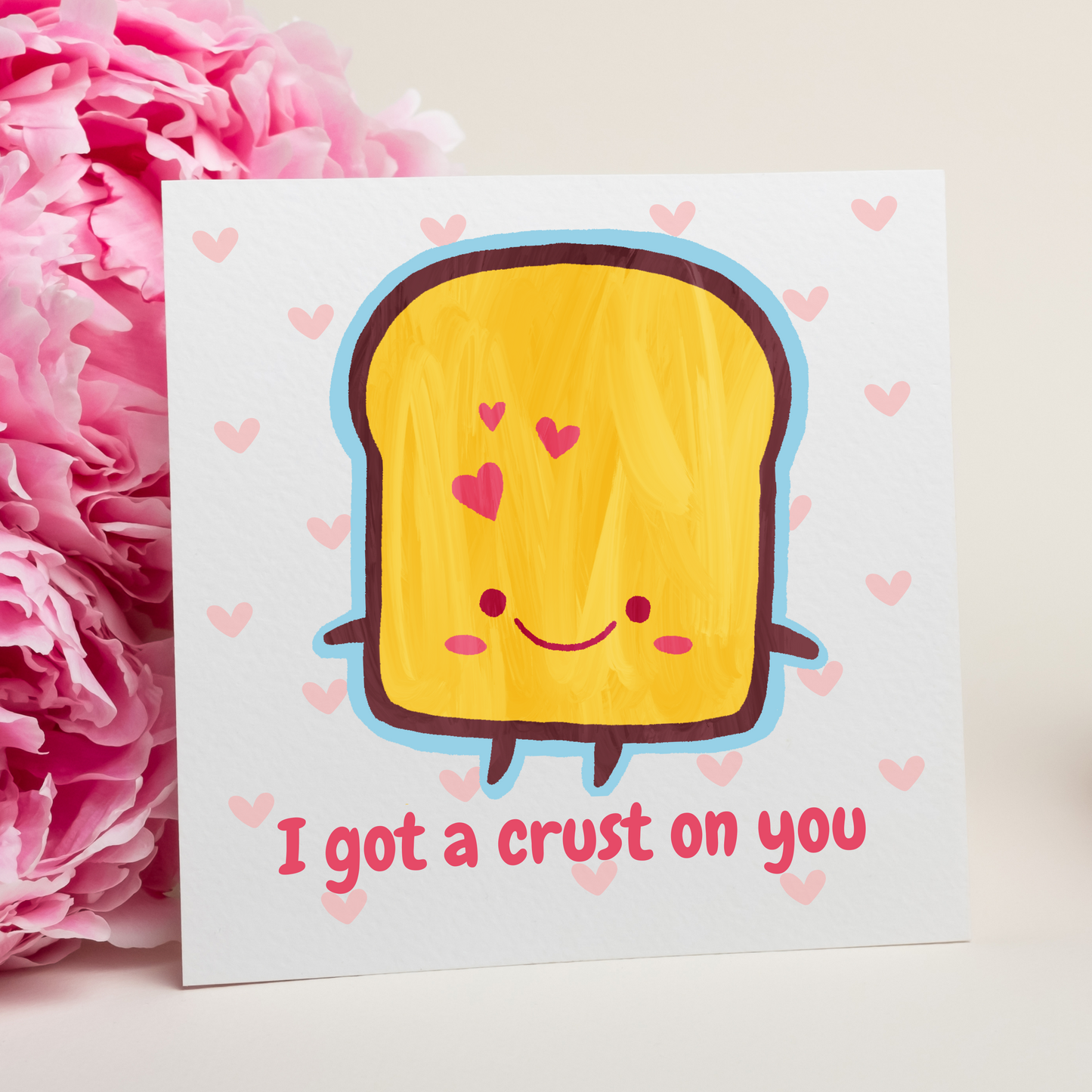 I Got A Crust On You Card